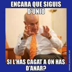 ENCARA QUE SIGUIS D'UNIÓ SI L'HAS CAGAT A ON HAS D'ANAR?
