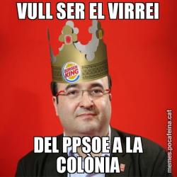 VULL SER EL VIRREI DEL PPSOE A LA COLÒNIA