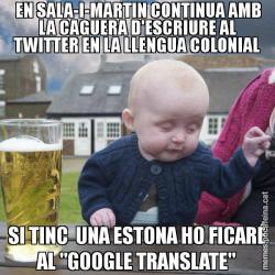EN SALA-I-MARTIN CONTINUA AMB LA CAGUERA D'ESCRIURE AL TWITTER EN LA LLENGUA COLONIAL SI TINC  UNA ESTONA HO FICARÉ AL "GOOGLE TRANSLATE"