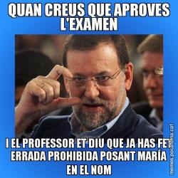 QUAN CREUS QUE APROVES L'EXAMEN I EL PROFESSOR ET DIU QUE JA HAS FET ERRADA PROHIBIDA POSANT MARÍA EN EL NOM