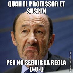 QUAN EL PROFESSOR ET SUSPÈN PER NO SEGUIR LA REGLA D-U-C