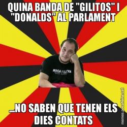 QUINA BANDA DE "GILITOS" I "DONALDS" AL PARLAMENT ...NO SABEN QUE TENEN ELS DIES CONTATS