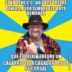 SI NO TENS C.C.  NO POTS TREURE DINERS, PERÒ SEMPRE ELS POTS DEMANAR QUE ET DEIXIN TREURE UN CAGARRO DE LA CAGADORA DE LA SUCURSAL
