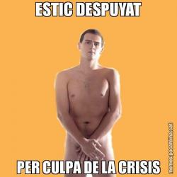 ESTIC DESPUYAT PER CULPA DE LA CRISIS