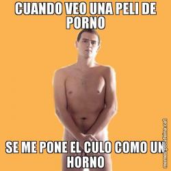 CUANDO VEO UNA PELI DE PORNO SE ME PONE EL CULO COMO UN HORNO