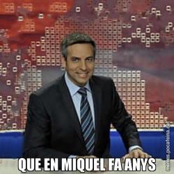 QUE EN MIQUEL FA ANYS