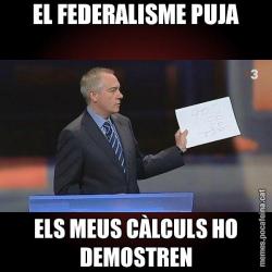 EL FEDERALISME PUJA ELS MEUS CÀLCULS HO DEMOSTREN