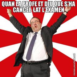 QUAN LA PROFE ET DIU QUE S'HA CANCEL·LAT L'EXAMEN