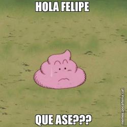 HOLA FELIPE  QUE ASE???