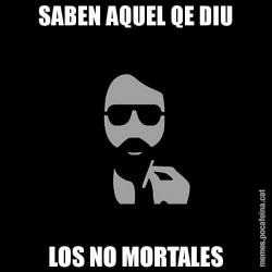 SABEN AQUEL QE DIU LOS NO MORTALES