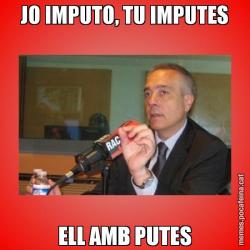 JO IMPUTO, TU IMPUTES ELL AMB PUTES