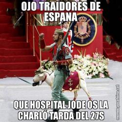 OJO TRAIDORES DE ESPANA QUE HOSPITAL JODE OS LA CHARLÓ TARDA DEL 27S