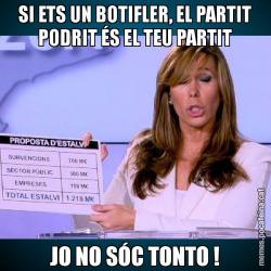 SI ETS UN BOTIFLER, EL PARTIT PODRIT ÉS EL TEU PARTIT JO NO SÓC TONTO !