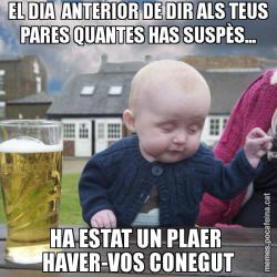 EL DIA  ANTERIOR DE DIR ALS TEUS PARES QUANTES HAS SUSPÈS... HA ESTAT UN PLAER  HAVER-VOS CONEGUT