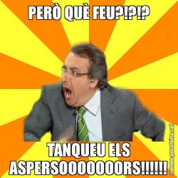 PERÒ QUÈ FEU?!?!? TANQUEU ELS ASPERSOOOOOOORS!!!!!!