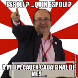 ESPOLI ? ...QUIN ESPOLI ? A MI EM CAUEN CADA FINAL DE MES....