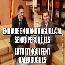 ENVIARÉ EN MANDONGUILLA AL SENAT PERQUÈ ELS ENTRETINGUI FENT BALLARUGUES