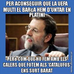 PER ACONSEGUIR QUE LA UEFA MULTI EL BARçA HEM D'UNTAR EN PLATINI PERò COM QUE HO FEM AMB ELS CALERS QUE FOTEM ALS 'CATALUFOS' ENS SURT BARAT