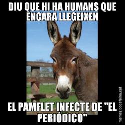 DIU QUE HI HA HUMANS QUE ENCARA LLEGEIXEN EL PAMFLET INFECTE DE "EL PERIÓDICO"