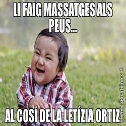 LI FAIG MASSATGES ALS PEUS... AL COSÍ DE LA LETÍZIA ORTIZ