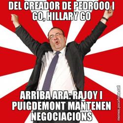DEL CREADOR DE PEDROOO I GO, HILLARY GO ARRIBA ARA: RAJOY I PUIGDEMONT MANTENEN NEGOCIACIONS