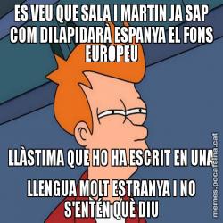 ES VEU QUE SALA I MARTIN JA SAP COM DILAPIDARÀ ESPANYA EL FONS EUROPEU LLÀSTIMA QUE HO HA ESCRIT EN UNA LLENGUA MOLT ESTRANYA I NO S'ENTÉN QUÈ DIU