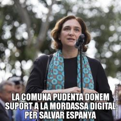 LA COMUNA PUDENTA DONEM SUPORT A LA MORDASSA DIGITAL PER SALVAR ESPANYA