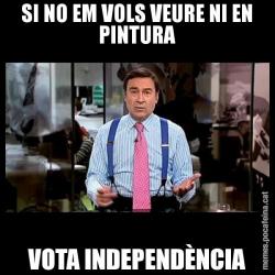 SI NO EM VOLS VEURE NI EN PINTURA VOTA INDEPENDÈNCIA