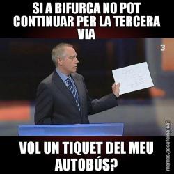 SI A BIFURCA NO POT CONTINUAR PER LA TERCERA VIA VOL UN TIQUET DEL MEU AUTOBÚS?