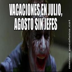 VACACIONES EN JULIO, AGOSTO SIN JEFES