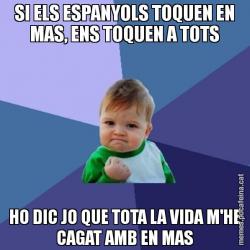 SI ELS ESPANYOLS TOQUEN EN MAS, ENS TOQUEN A TOTS HO DIC JO QUE TOTA LA VIDA M'HE CAGAT AMB EN MAS