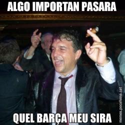 ALGO IMPORTAN PASARA QUEL BARÇA MEU SIRA
