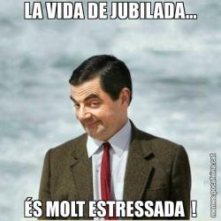 LA VIDA DE JUBILADA... ÉS MOLT ESTRESSADA  !