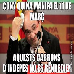 CONY QUINA MANIFA EL 11 DE MARÇ AQUESTS CABRONS D'INDEPES NO ES RENDEIXEN