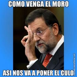 COMO VENGA EL MORO ASI NOS VA A PONER EL CULO