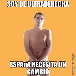 SOY DE ULTRADERECHA ESPAñA NECESITA UN CAMBIO
