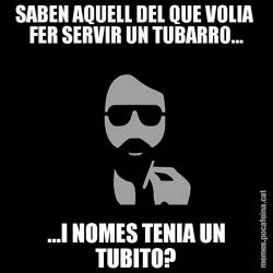SABEN AQUELL DEL QUE VOLIA  FER SERVIR UN TUBARRO... ...I NOMES TENIA UN TUBITO?