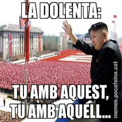LA DOLENTA: TU AMB AQUEST, TU AMB AQUELL...