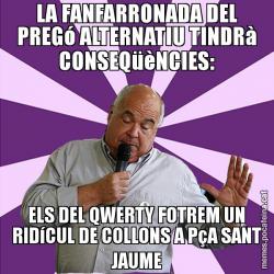 LA FANFARRONADA DEL PREGó ALTERNATIU TINDRà CONSEQüèNCIES: ELS DEL QWERTY FOTREM UN RIDíCUL DE COLLONS A PçA SANT JAUME