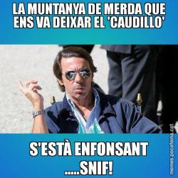 LA MUNTANYA DE MERDA QUE ENS VA DEIXAR EL 'CAUDILLO' S'ESTÀ ENFONSANT .....SNIF!