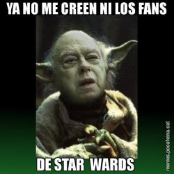 YA NO ME CREEN NI LOS FANS DE STAR  WARDS