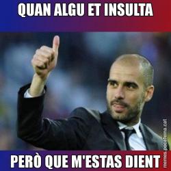 QUAN ALGU ET INSULTA PERÒ QUE M'ESTAS DIENT