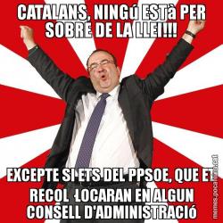 CATALANS, NINGú ESTà PER SOBRE DE LA LLEI!!! EXCEPTE SI ETS DEL PPSOE, QUE ET RECOL·LOCARAN EN ALGUN CONSELL D'ADMINISTRACIó