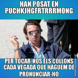 HAN POSAT EN PUCHKJHGFRTRRRMONG PER TOCAR-NOS ELS COLLONS CADA VEGADA QUE HAGUEM DE PRONUNCIAR-HO