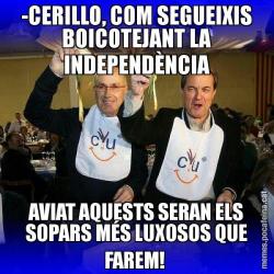 -CERILLO, COM SEGUEIXIS BOICOTEJANT LA INDEPENDÈNCIA AVIAT AQUESTS SERAN ELS SOPARS MÉS LUXOSOS QUE FAREM!