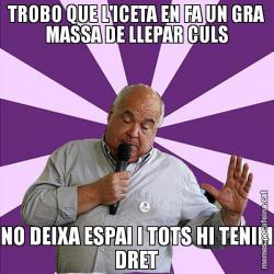 TROBO QUE L'ICETA EN FA UN GRA MASSA DE LLEPAR CULS NO DEIXA ESPAI I TOTS HI TENIM DRET