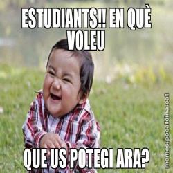 ESTUDIANTS!! EN QUÈ VOLEU QUE US POTEGI ARA?