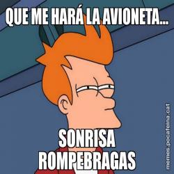 QUE ME HARÁ LA AVIONETA... SONRISA ROMPEBRAGAS