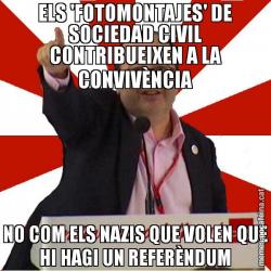 ELS 'FOTOMONTAJES' DE SOCIEDAD CIVIL CONTRIBUEIXEN A LA CONVIVÈNCIA NO COM ELS NAZIS QUE VOLEN QUE HI HAGI UN REFERÈNDUM