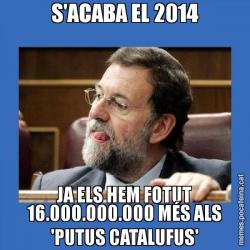 S'ACABA EL 2014 JA ELS HEM FOTUT 16.000.000.000 MÉS ALS 'PUTUS CATALUFUS'